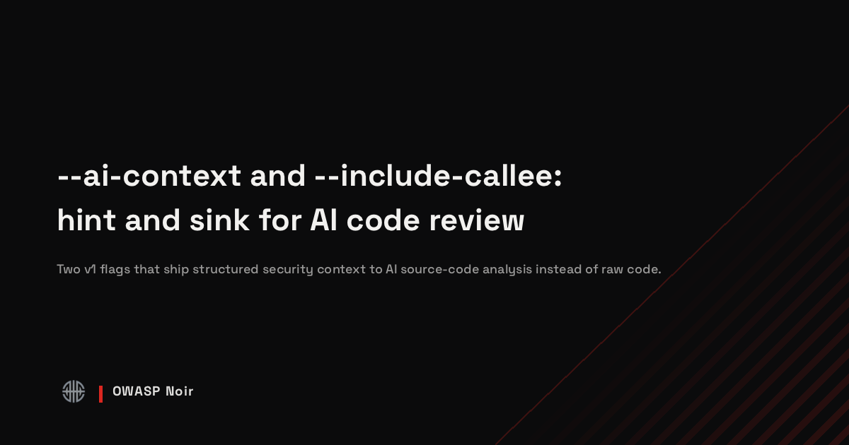 --ai-context and --include-callee — hint and sink for AI code review ...