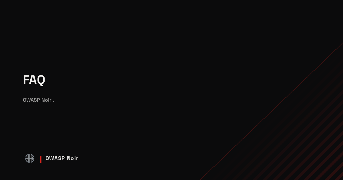 FAQ - OWASP Noir