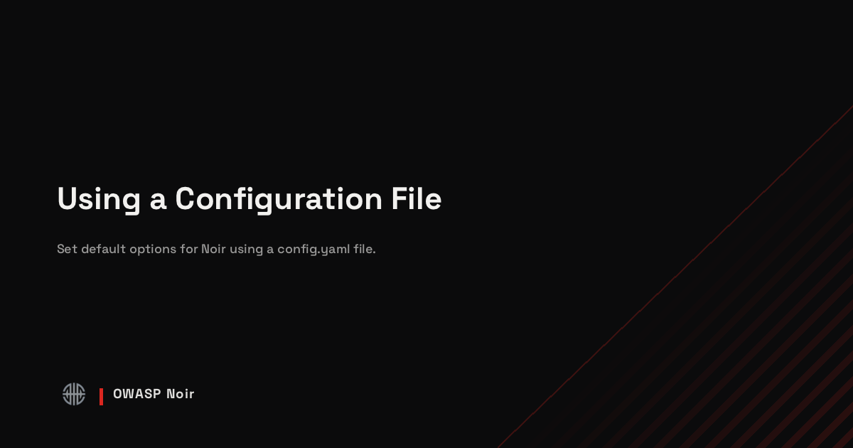 Using a Configuration File - OWASP Noir